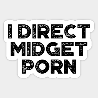 I Direct Midget Porn Funny Sticker